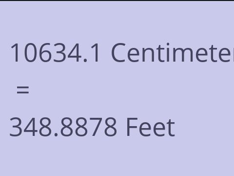 10634.1 CM TO FEET