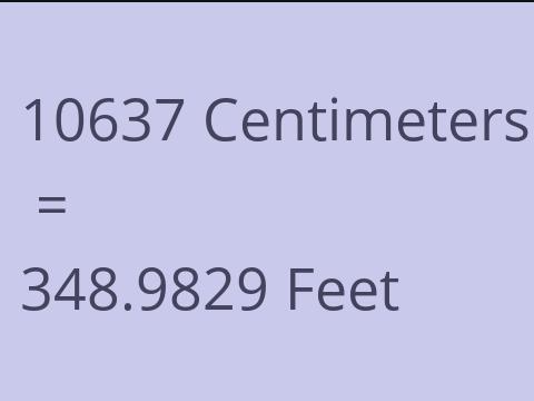 10637 CM TO FEET
