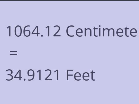 1064.12 CM TO FEET