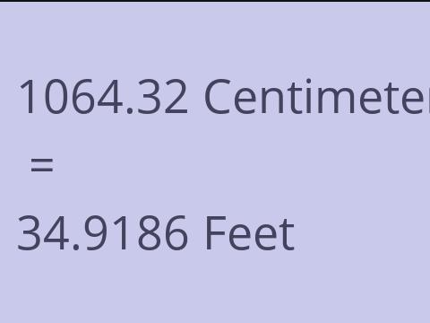 1064.32 CM TO FEET