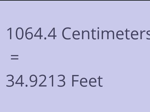 1064.4 CM TO FEET