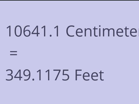 10641.1 CM TO FEET