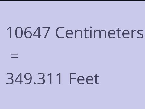 10647 CM TO FEET