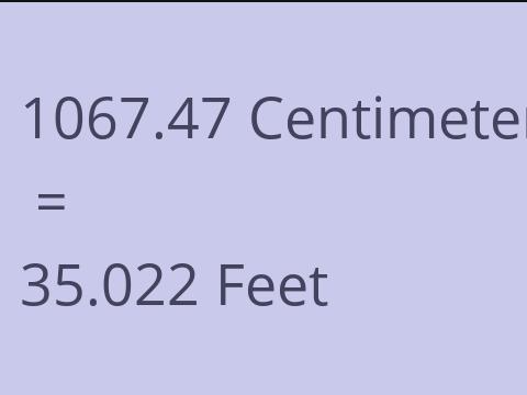 1067.47 CM TO FEET