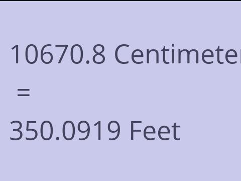 10670.8 CM TO FEET