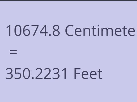 10674.8 CM TO FEET