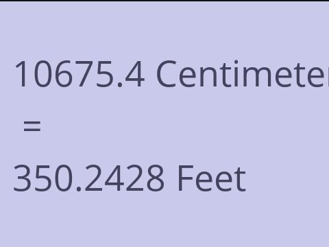 10675.4 CM TO FEET