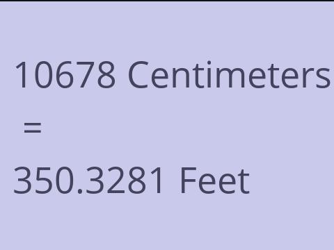 10678 CM TO FEET