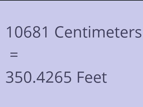10681 CM TO FEET