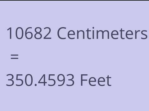 10682 CM TO FEET