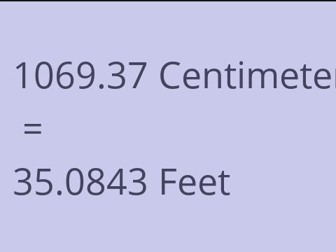 1069.37 CM TO FEET