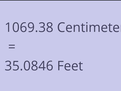 1069.38 CM TO FEET