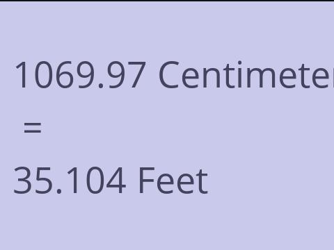 1069.97 CM TO FEET