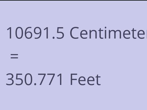 10691.5 CM TO FEET