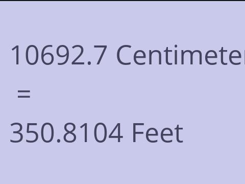 10692.7 CM TO FEET