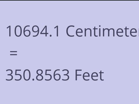 10694.1 CM TO FEET
