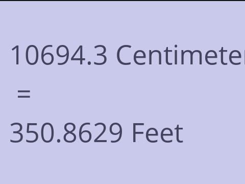 10694.3 CM TO FEET