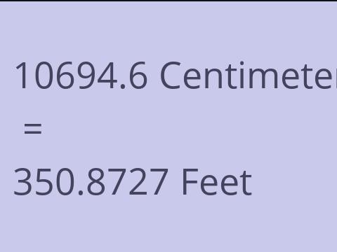 10694.6 CM TO FEET