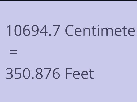 10694.7 CM TO FEET