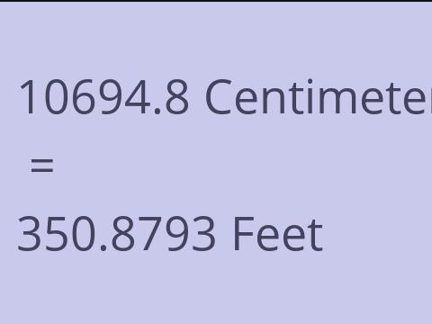 10694.8 CM TO FEET