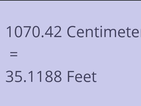 1070.42 CM TO FEET