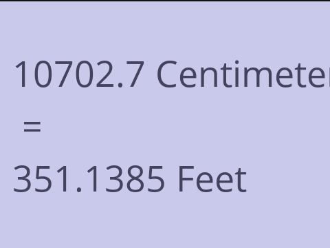 10702.7 CM TO FEET