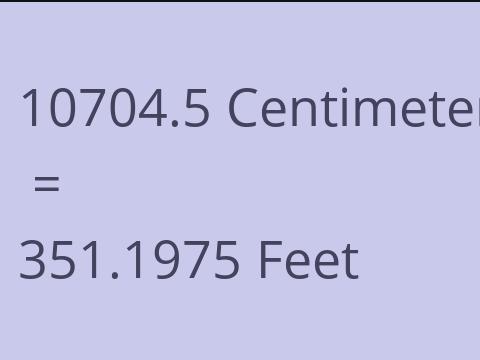 10704.5 CM TO FEET