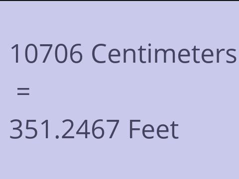10706 CM TO FEET