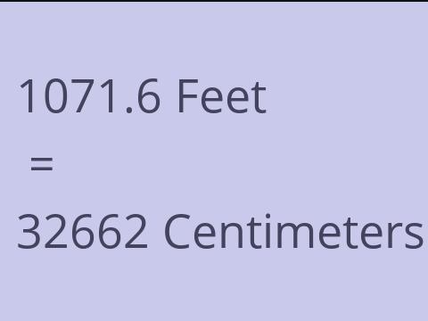 1071.6 FEET TO CM