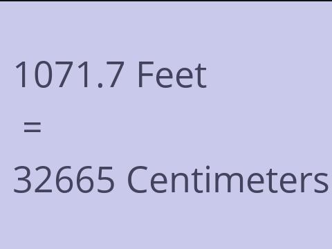 1071.7 FEET TO CM