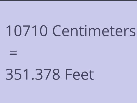 10710 CM TO FEET