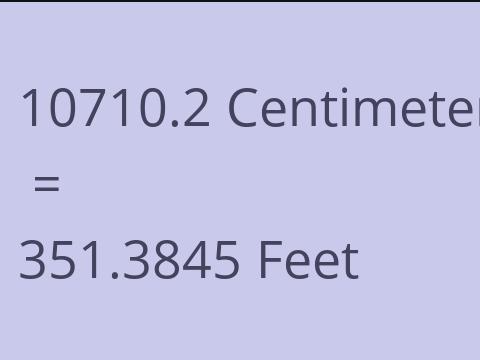 10710.2 CM TO FEET