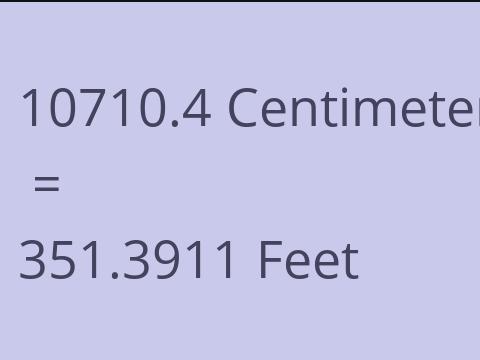 10710.4 CM TO FEET