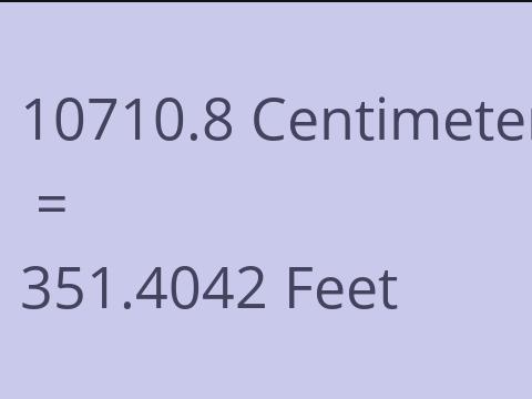 10710.8 CM TO FEET