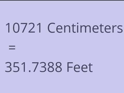 10721 CM TO FEET
