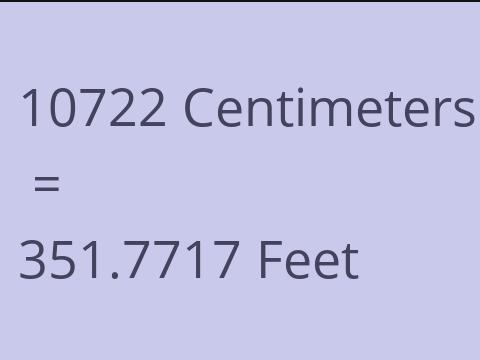 10722 CM TO FEET