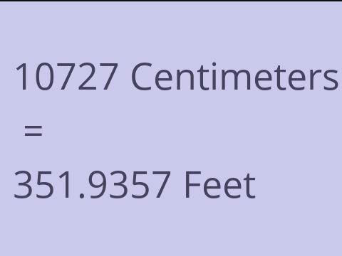 10727 CM TO FEET