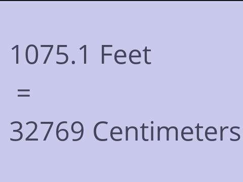 1075.1 FEET TO CM