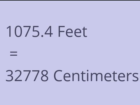 1075.4 FEET TO CM