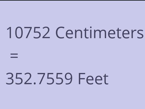 10752 CM TO FEET