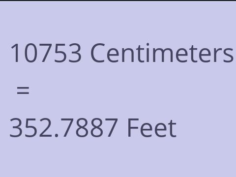 10753 CM TO FEET