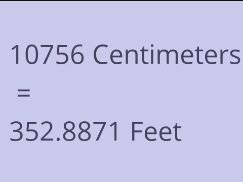 10756 CM TO FEET