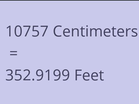 10757 CM TO FEET