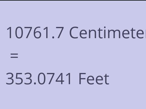 10761.7 CM TO FEET