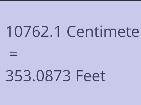 10762.1 CM TO FEET