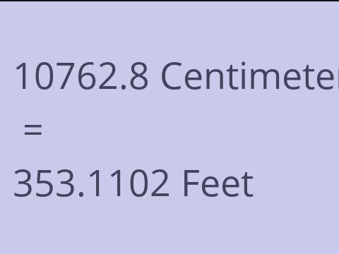 10762.8 CM TO FEET