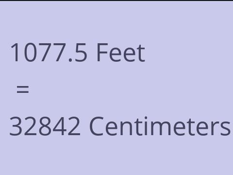 1077.5 FEET TO CM