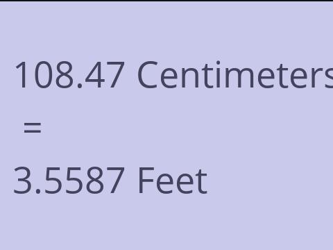 108.47 CM TO FEET