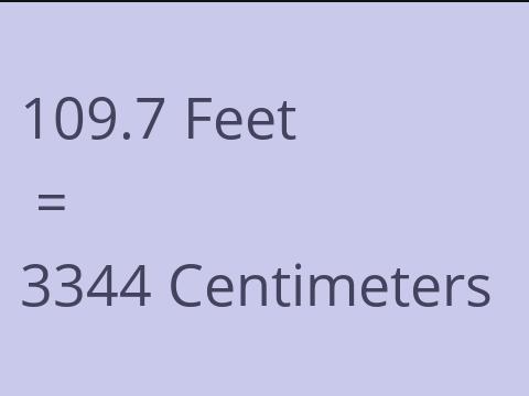 109.7 FEET TO CM