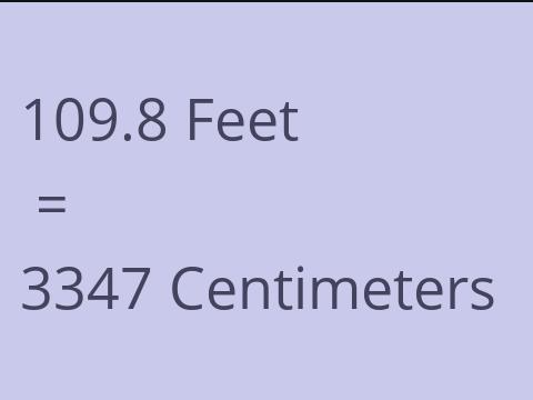 109.8 FEET TO CM